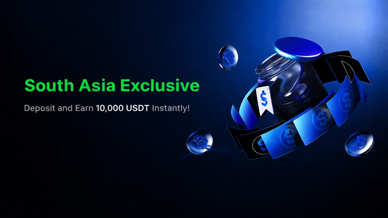Deposit and Earn 10,000 USDT Instantly! - South Asia Exclusive
