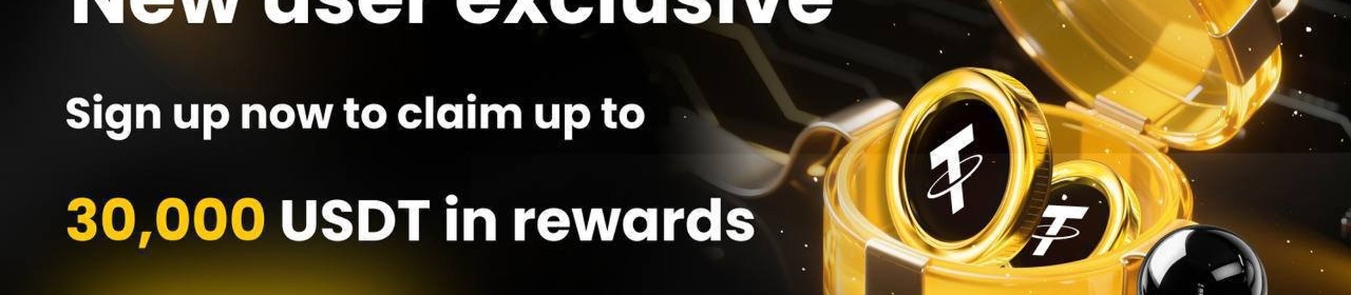 Welcome Bonus - Unwrap up to 30000 USDT