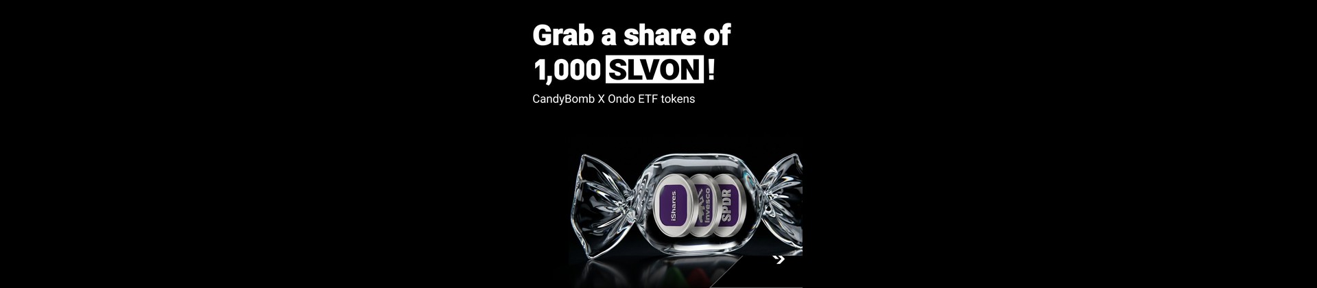CandyBomb x Ondo ETF tokens: Trade ETF tokens to Share 1,000 SLVON